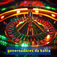 governadores da bahia